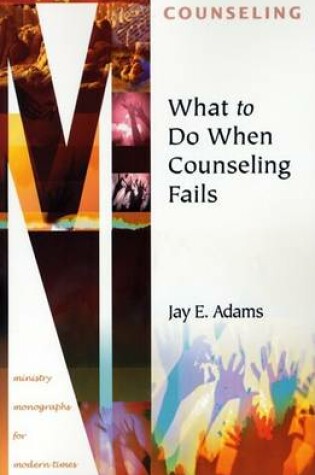 Cover of What to Do When Counseling Fails