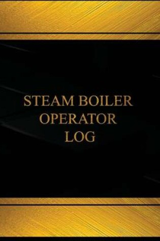 Cover of Steam Boiler Operator Log (Log Book, Journal - 125 pgs, 8.5 X 11 inches)