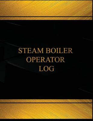 Cover of Steam Boiler Operator Log (Log Book, Journal - 125 pgs, 8.5 X 11 inches)