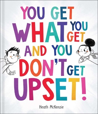 Book cover for You Get What You Get and You Don't Get Upset!