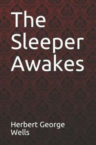 Cover of The Sleeper Awakes Herbert George Wells