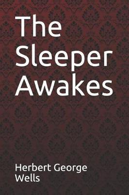 Book cover for The Sleeper Awakes Herbert George Wells