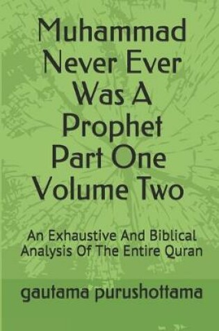 Cover of Muhammad Never Ever Was A Prophet Part One Volume Two