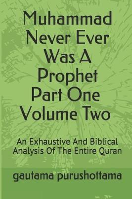 Book cover for Muhammad Never Ever Was A Prophet Part One Volume Two