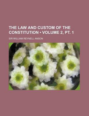 Book cover for The Law and Custom of the Constitution (Volume 2, PT. 1)