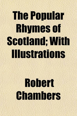 Book cover for The Popular Rhymes of Scotland; With Illustrations