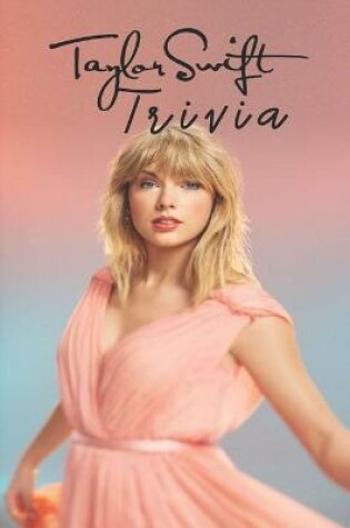 Cover of Taylor Swift Trivia