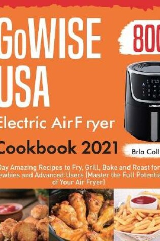 Cover of GoWISE USA Electric Air Fryer Cookbook 2021