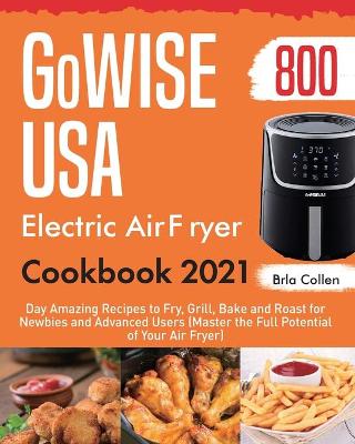 Book cover for GoWISE USA Electric Air Fryer Cookbook 2021