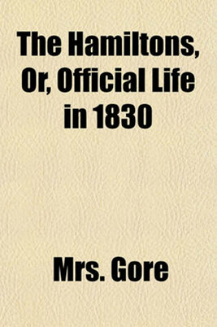 Cover of The Hamiltons, Or, Official Life in 1830