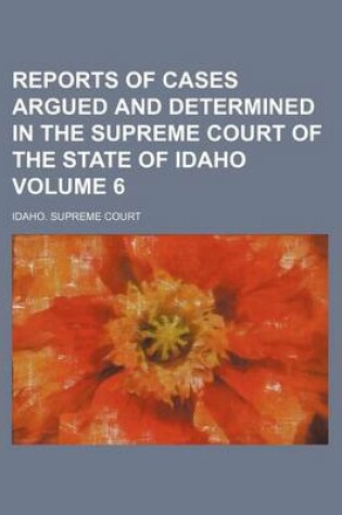 Cover of Reports of Cases Argued and Determined in the Supreme Court of the State of Idaho Volume 6