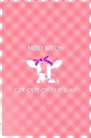 Cover of Moo Bitch Get out Of The Way