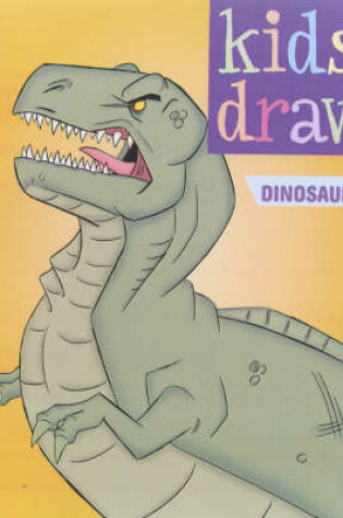 Cover of Kids Draw Dinosaurs