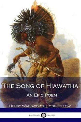 Cover of The Song of Hiawatha - An Epic Poem