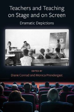 Cover of Teachers and Teaching on Stage and on Screen - Dramatic Depictions