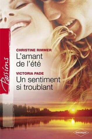 Cover of L'Amant de L'Ete - Un Sentiment Si Troublant (Harlequin Passions)