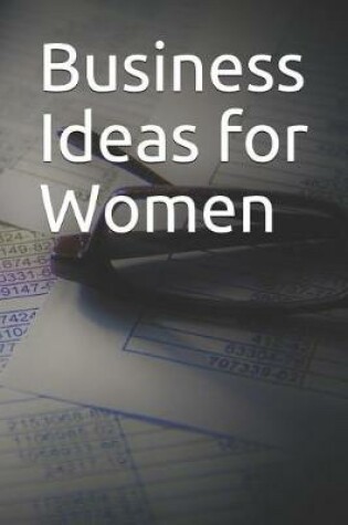 Cover of Business Ideas for Women