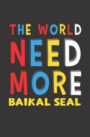 Cover of The World Need More Baikal Seal