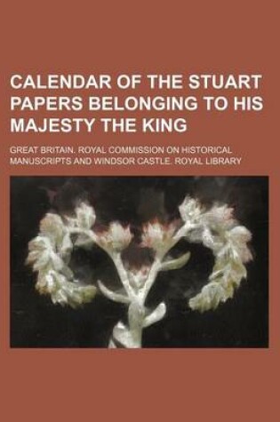 Cover of Calendar of the Stuart Papers Belonging to His Majesty the King (Volume 3)