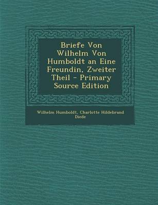 Book cover for Briefe Von Wilhelm Von Humboldt an Eine Freundin, Zweiter Theil