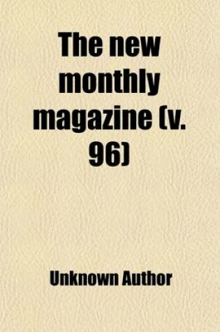 Cover of New Monthly Magazine Volume 96