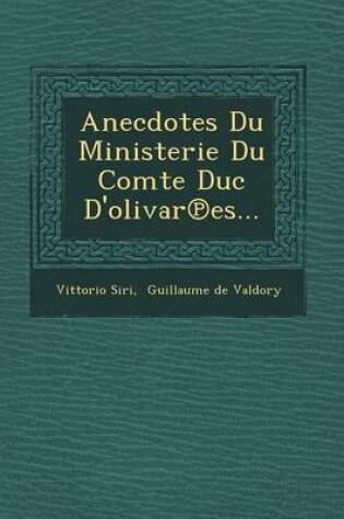 Cover of Anecdotes Du Ministerie Du Comte Duc D'Olivar Es...