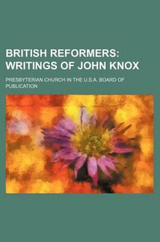 Cover of British Reformers (Volume 9); Writings of John Knox