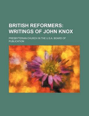 Book cover for British Reformers (Volume 9); Writings of John Knox