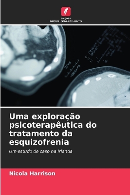 Book cover for Uma exploração psicoterapêutica do tratamento da esquizofrenia