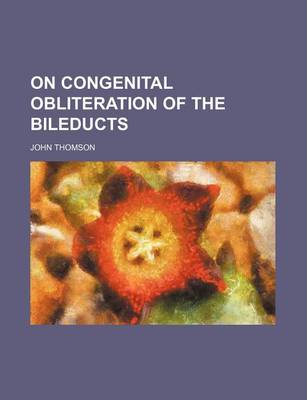 Book cover for On Congenital Obliteration of the Bileducts