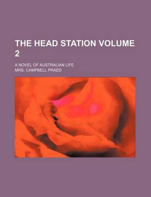 Book cover for The Head Station Volume 2; A Novel of Australian Life