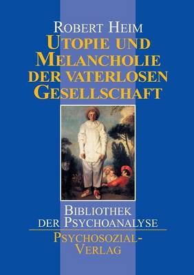 Book cover for Utopie und Melancholie der vaterlosen Gesellschaft