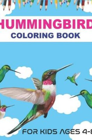 Cover of Hummingbird Coloring Book for Kids Ages 4-8