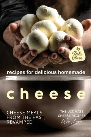 Cover of Recipes for Delicious Homemade Cheese