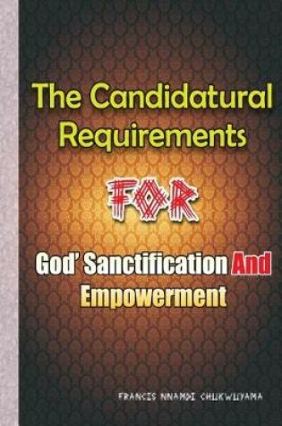 Cover of Candidatural requirements for God's sanctification and empowerment