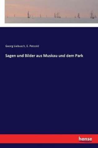 Cover of Sagen und Bilder aus Muskau und dem Park