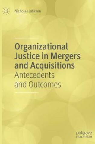 Cover of Organizational Justice in Mergers and Acquisitions