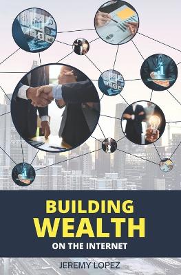 Book cover for Building Wealth on the Internet