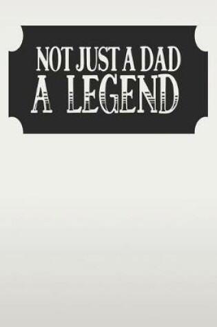 Cover of Not Just A Dad A Legend