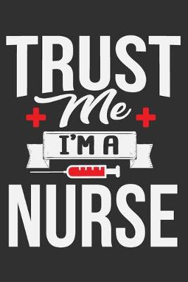 Book cover for Trust Me I'm A Nurse