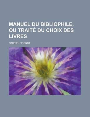 Book cover for Manuel Du Bibliophile, Ou Traite Du Choix Des Livres