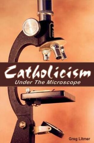 Cover of Catholicism Under the Microscope