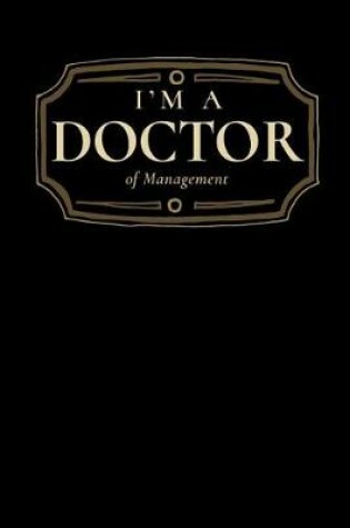 Cover of I'm a Doctor of Management