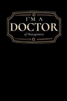 Book cover for I'm a Doctor of Management