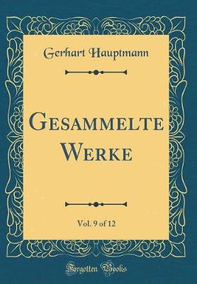 Book cover for Gesammelte Werke, Vol. 9 of 12 (Classic Reprint)