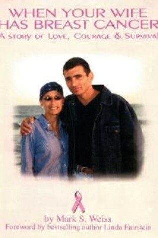 Cover of When Your Wife Has Breast Cancer, a Story of Love Courage & Survival