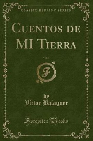 Cover of Cuentos de Mi Tierra, Vol. 1 (Classic Reprint)