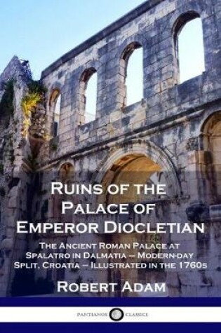 Cover of Ruins of the Palace of Emperor Diocletian