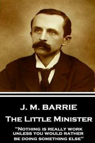 Cover of J.M. Barrie - The Little Minister