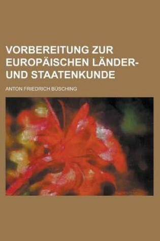 Cover of Vorbereitung Zur Europaischen Lander- Und Staatenkunde